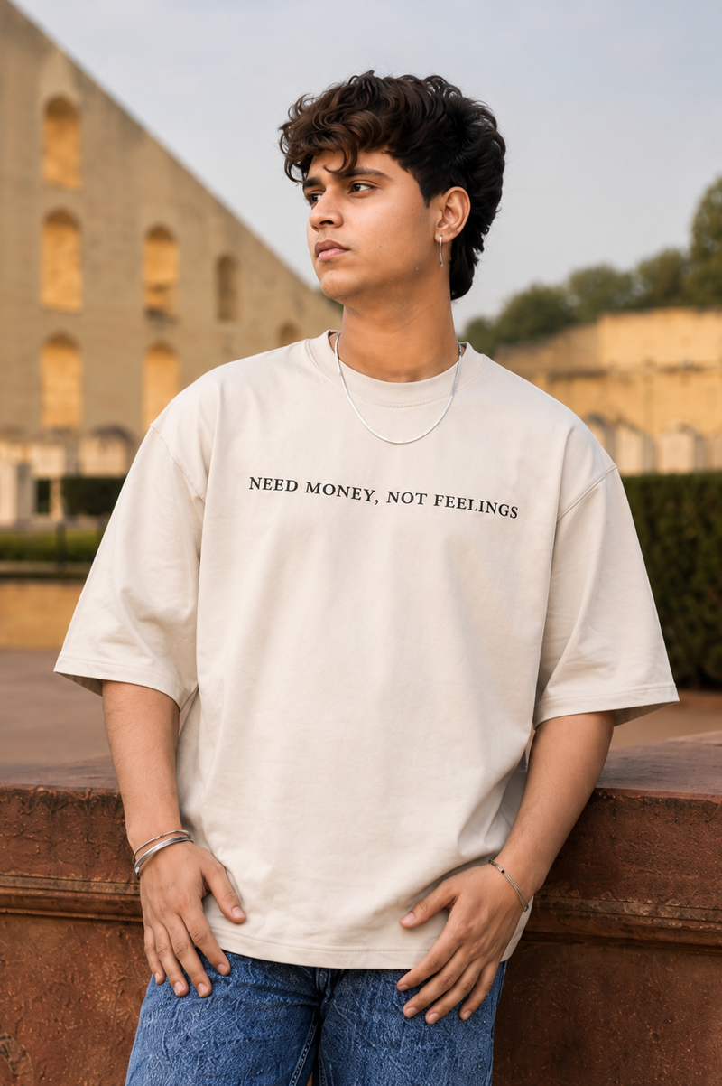 NEED MONEY NOT FEELINGS OVERSIZED T-SHIRT
